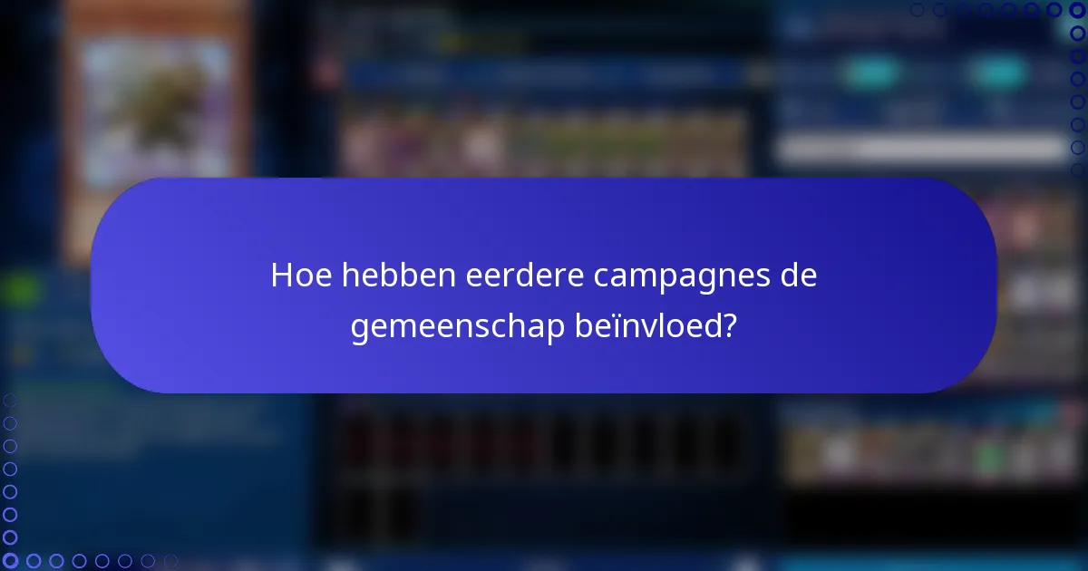 Hoe hebben eerdere campagnes de gemeenschap beïnvloed?