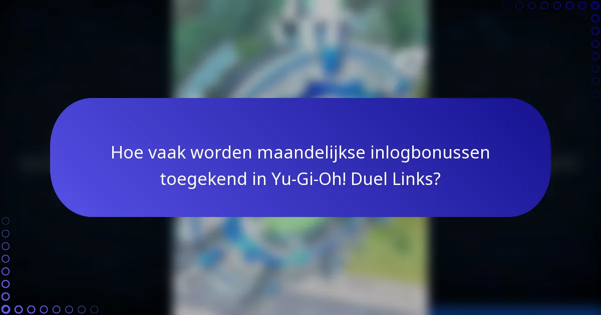 Hoe vaak worden maandelijkse inlogbonussen toegekend in Yu-Gi-Oh! Duel Links?