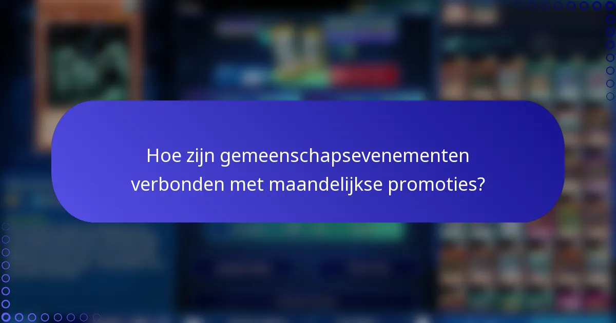 Hoe zijn gemeenschapsevenementen verbonden met maandelijkse promoties?