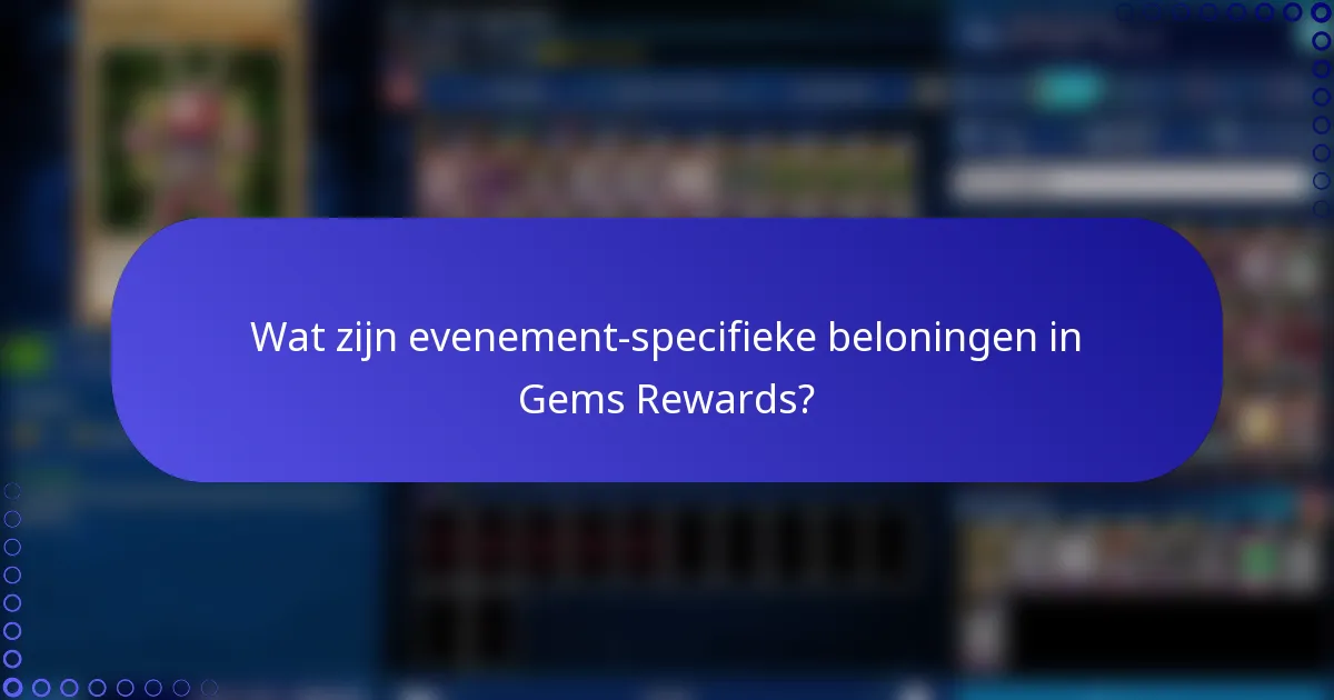 Wat zijn evenement-specifieke beloningen in Gems Rewards?