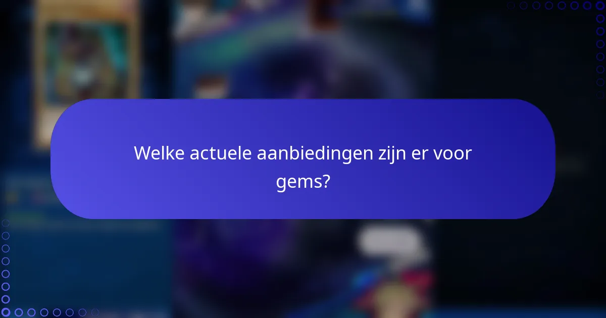 Welke actuele aanbiedingen zijn er voor gems?